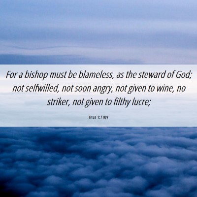 Picture 06 - Titus 1:7 KJV - For a bishop must be blameless, as the steward of - Bible Verse Picture