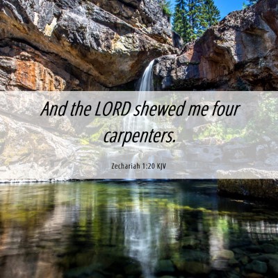 Picture 06 - Zechariah 1:20 KJV - And the LORD shewed me four - Bible Verse Picture