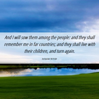 Picture 06 - Zechariah 10:9 KJV - And I will sow them among the people: and they - Bible Verse Picture