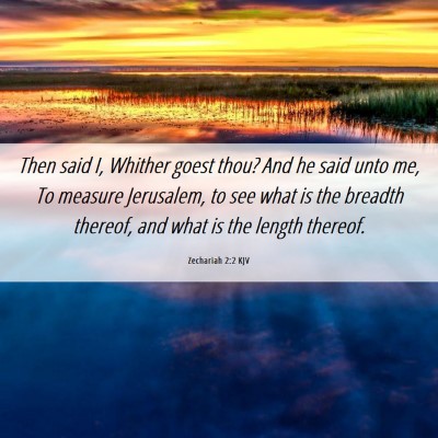Picture 06 - Zechariah 2:2 KJV - Then said I, Whither goest thou? And he said unto - Bible Verse Picture