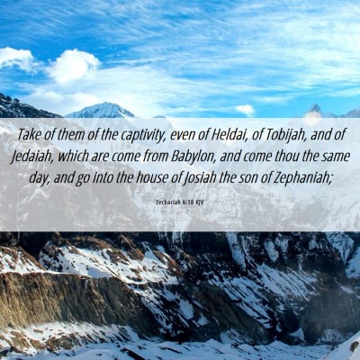 Picture 06 - Zechariah 6:10 KJV - Take of them of the captivity, even of Heldai, of - Bible Verse Picture