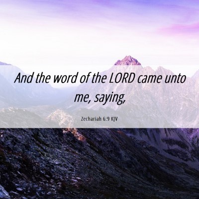 Picture 06 - Zechariah 6:9 KJV - And the word of the LORD came unto me, - Bible Verse Picture