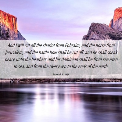 Picture 06 - Zechariah 9:10 KJV - And I will cut off the chariot from Ephraim, and - Bible Verse Picture