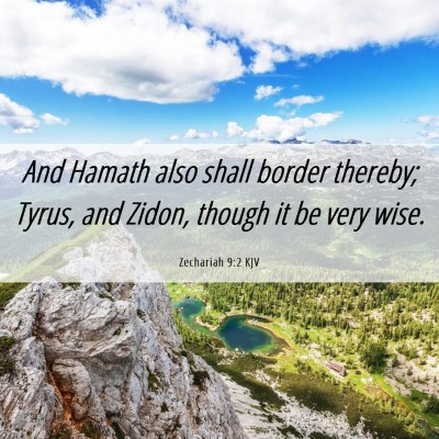 Picture 06 - Zechariah 9:2 KJV - And Hamath also shall border thereby; Tyrus, and - Bible Verse Picture
