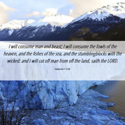 Picture 06 - Zephaniah 1:3 KJV - I will consume man and beast; I will consume the - Bible Verse Picture