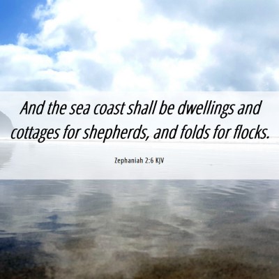 Picture 06 - Zephaniah 2:6 KJV - And the sea coast shall be dwellings and cottages - Bible Verse Picture