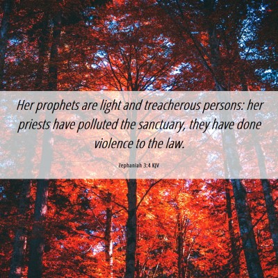 Picture 06 - Zephaniah 3:4 KJV - Her prophets are light and treacherous persons: - Bible Verse Picture