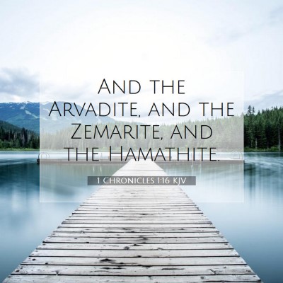 Picture 07 - 1 Chronicles 1:16 KJV - And the Arvadite, and the Zemarite, and the - Bible Verse Picture