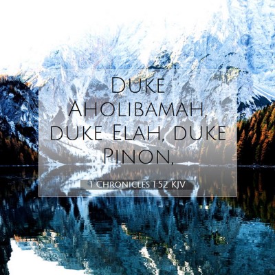 Picture 07 - 1 Chronicles 1:52 KJV - Duke Aholibamah, duke Elah, duke - Bible Verse Picture