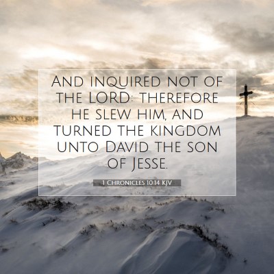 Picture 07 - 1 Chronicles 10:14 KJV - And inquired not of the LORD: therefore he slew - Bible Verse Picture