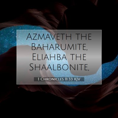 Picture 07 - 1 Chronicles 11:33 KJV - Azmaveth the Baharumite, Eliahba the - Bible Verse Picture