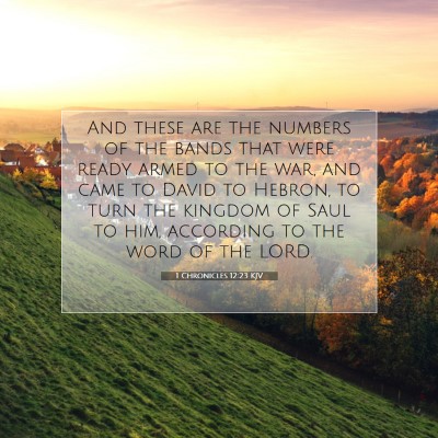 Picture 07 - 1 Chronicles 12:23 KJV - And these are the numbers of the bands that were - Bible Verse Picture
