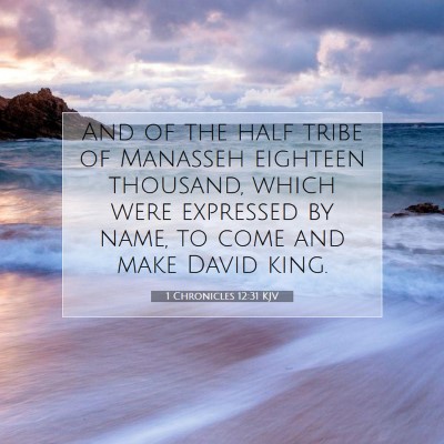 Picture 07 - 1 Chronicles 12:31 KJV - And of the half tribe of Manasseh eighteen - Bible Verse Picture