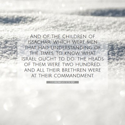 Picture 07 - 1 Chronicles 12:32 KJV - And of the children of Issachar, which were men - Bible Verse Picture
