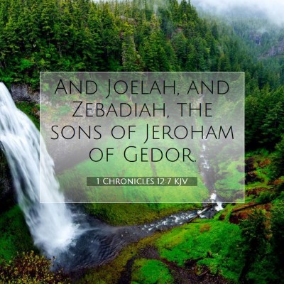 Picture 07 - 1 Chronicles 12:7 KJV - And Joelah, and Zebadiah, the sons of Jeroham of - Bible Verse Picture