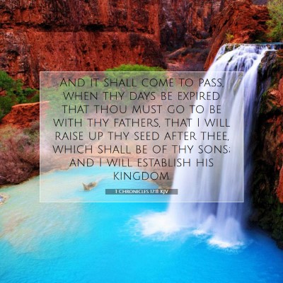 Picture 07 - 1 Chronicles 17:11 KJV - And it shall come to pass, when thy days be - Bible Verse Picture