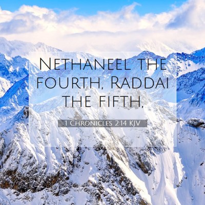 Picture 07 - 1 Chronicles 2:14 KJV - Nethaneel the fourth, Raddai the - Bible Verse Picture
