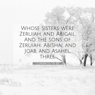 Picture 07 - 1 Chronicles 2:16 KJV - Whose sisters were Zeruiah, and Abigail. And the - Bible Verse Picture