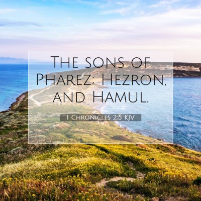 Picture 07 - 1 Chronicles 2:5 KJV - The sons of Pharez; Hezron, and - Bible Verse Picture
