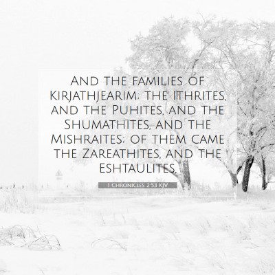 Picture 07 - 1 Chronicles 2:53 KJV - And the families of Kirjathjearim; the Ithrites, - Bible Verse Picture