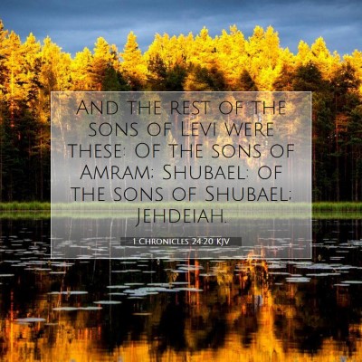 Picture 07 - 1 Chronicles 24:20 KJV - And the rest of the sons of Levi were these: Of - Bible Verse Picture