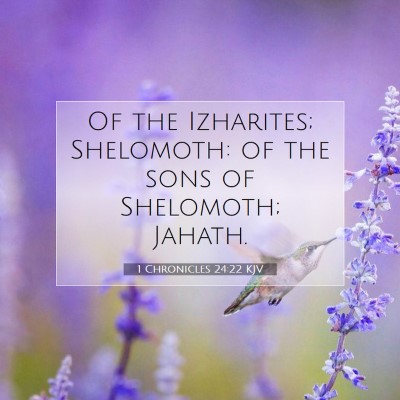 Picture 07 - 1 Chronicles 24:22 KJV - Of the Izharites; Shelomoth: of the sons of - Bible Verse Picture