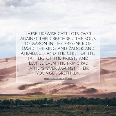 Picture 07 - 1 Chronicles 24:31 KJV - These likewise cast lots over against their - Bible Verse Picture
