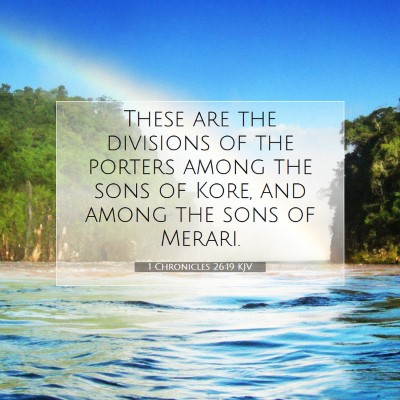 Picture 07 - 1 Chronicles 26:19 KJV - These are the divisions of the porters among the - Bible Verse Picture