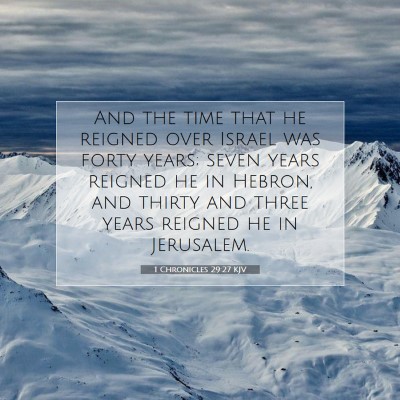 Picture 07 - 1 Chronicles 29:27 KJV - And the time that he reigned over Israel was - Bible Verse Picture