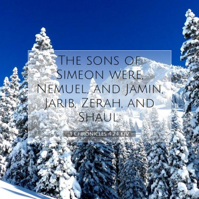 Picture 07 - 1 Chronicles 4:24 KJV - The sons of Simeon were, Nemuel, and Jamin, - Bible Verse Picture