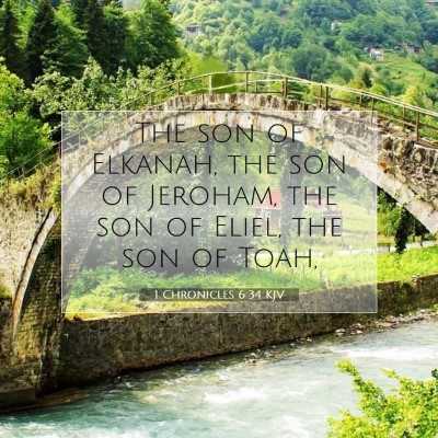 Picture 07 - 1 Chronicles 6:34 KJV - The son of Elkanah, the son of Jeroham, the son - Bible Verse Picture
