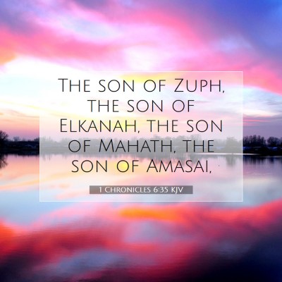 Picture 07 - 1 Chronicles 6:35 KJV - The son of Zuph, the son of Elkanah, the son of - Bible Verse Picture