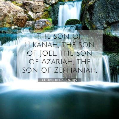 Picture 07 - 1 Chronicles 6:36 KJV - The son of Elkanah, the son of Joel, the son of - Bible Verse Picture