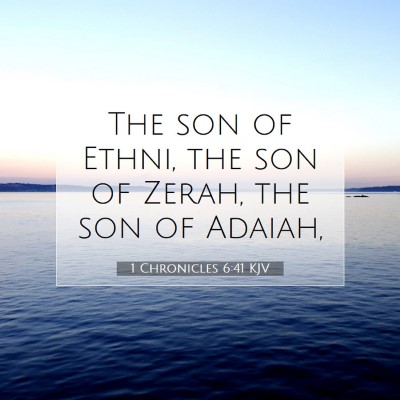 Picture 07 - 1 Chronicles 6:41 KJV - The son of Ethni, the son of Zerah, the son of - Bible Verse Picture