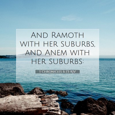 Picture 07 - 1 Chronicles 6:73 KJV - And Ramoth with her suburbs, and Anem with her - Bible Verse Picture