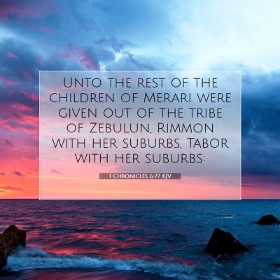 Picture 07 - 1 Chronicles 6:77 KJV - Unto the rest of the children of Merari were - Bible Verse Picture