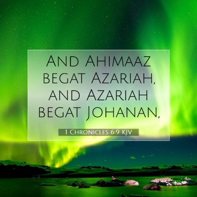 Picture 07 - 1 Chronicles 6:9 KJV - And Ahimaaz begat Azariah, and Azariah begat - Bible Verse Picture