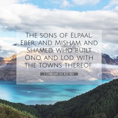 Picture 07 - 1 Chronicles 8:12 KJV - The sons of Elpaal; Eber, and Misham, and Shamed, - Bible Verse Picture