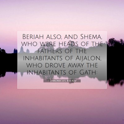 Picture 07 - 1 Chronicles 8:13 KJV - Beriah also, and Shema, who were heads of the - Bible Verse Picture