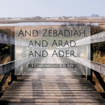Picture 07 - 1 Chronicles 8:15 KJV - And Zebadiah, and Arad, and - Bible Verse Picture