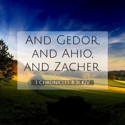 Picture 07 - 1 Chronicles 8:31 KJV - And Gedor, and Ahio, and - Bible Verse Picture