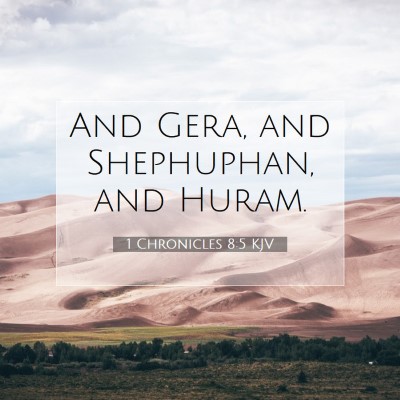 Picture 07 - 1 Chronicles 8:5 KJV - And Gera, and Shephuphan, and - Bible Verse Picture