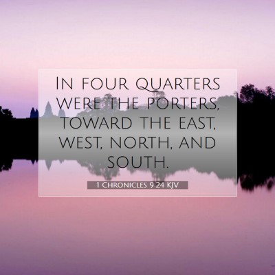 Picture 07 - 1 Chronicles 9:24 KJV - In four quarters were the porters, toward the - Bible Verse Picture