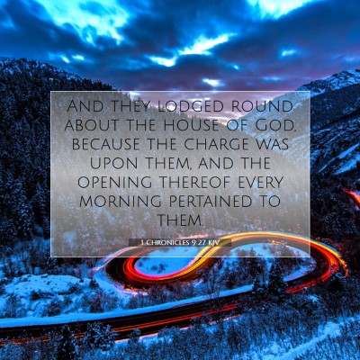 Picture 07 - 1 Chronicles 9:27 KJV - And they lodged round about the house of God, - Bible Verse Picture