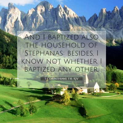 Picture 07 - 1 Corinthians 1:16 KJV - And I baptized also the household of Stephanas: - Bible Verse Picture