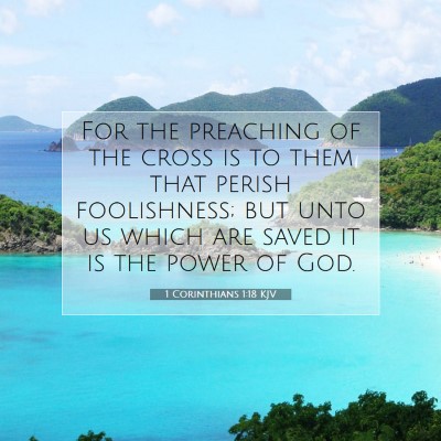 Picture 07 - 1 Corinthians 1:18 KJV - For the preaching of the cross is to them that - Bible Verse Picture