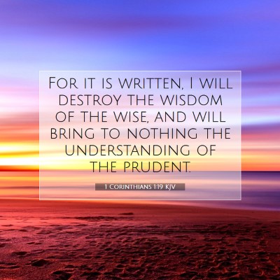 Picture 07 - 1 Corinthians 1:19 KJV - For it is written, I will destroy the wisdom of - Bible Verse Picture