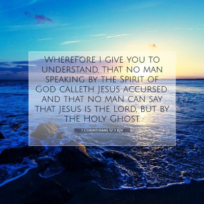 Picture 07 - 1 Corinthians 12:3 KJV - Wherefore I give you to understand, that no man - Bible Verse Picture