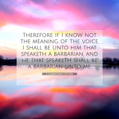 Picture 07 - 1 Corinthians 14:11 KJV - Therefore if I know not the meaning of the voice, - Bible Verse Picture