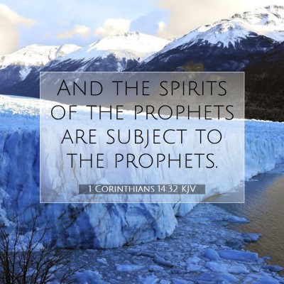 Picture 07 - 1 Corinthians 14:32 KJV - And the spirits of the prophets are subject to - Bible Verse Picture